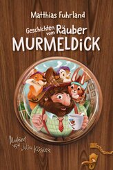 Geschichten vom R&auml;uber Murmeldick