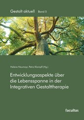 Entwicklungsaspekte &uuml;ber die Lebensspanne in der Integrativen Gestalttherapie