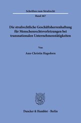 Die strafrechtliche Gesch&auml;ftsherrenhaftung f&uuml;r Menschenrechtsverletzungen bei transnationalen Unternehmenst&auml;tigkeiten