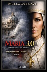 Maria 3.0 - Von der Nonne zur P&auml;pstin - Roman