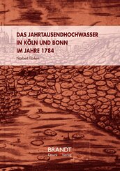Das Jahrtausendhochwasser in K&ouml;ln und Bonn 1784