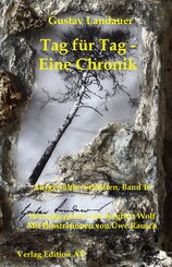 Gustav Landauer - Ausgew&auml;hlte Schriften / Tag f&uuml;r Tag - Eine Chronik