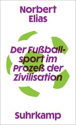Der Fu&szlig;ballsport im Proze&szlig; der Zivilisation