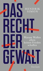Das Recht der Gewalt. Warum Waffen allein keinen Frieden schaffen