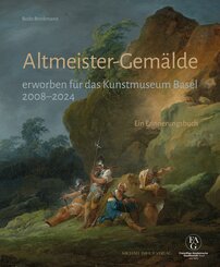 Altmeister-Gem&auml;lde erworben f&uuml;r das Kunstmuseum Basel 2008-2024