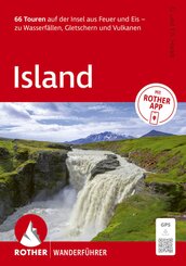 ROTHER Wanderf&uuml;hrer Island. 66 Touren auf der Insel aus Feuer und Eis - zu Wasserf&auml;llen, Gletschern und Vulkanen
