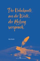 Der Unbekannte aus der W&uuml;ste, der Heilung versprach