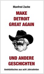 Make Detroit Great again und andere Geschichten