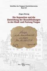 Die Separation und die Entstehung der Hausabfindungen in der Stadt und Festung Torgau
