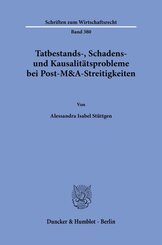 Tatbestands-, Schadens- und Kausalit&auml;tsprobleme bei Post-M&A-Streitigkeiten