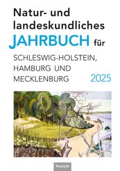 Natur- und landeskundliches Jahrbuch f&uuml;r Schleswig-Holstein, Hamburg und Mecklenburg 2025
