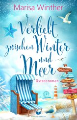 Verliebt zwischen Winter und Meer: Ein Ostseeroman