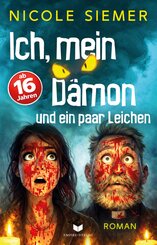 Ich, mein D&auml;mon und ein paar Leichen: Eine absurd witzige Horrorkom&ouml;die mit sehr viel Blut