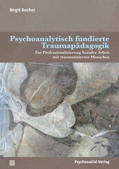 Psychoanalytisch fundierte Traumap&auml;dagogik
