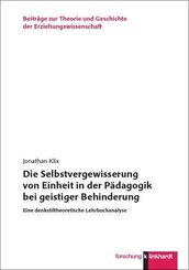 "Die Selbstvergewisserung von Einheit in der P&auml;dagogik bei geistiger Behinderung"