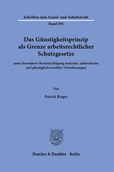 Das G&uuml;nstigkeitsprinzip als Grenze arbeitsrechtlicher Schutzgesetze