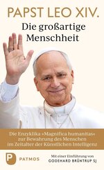 Magnifica humanitas: Die gro&szlig;artige Menschheit