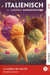 Italienisch lernen mit lustigen Kurzgeschichten (A1-A2) - La Guerra del Gelato (+ Audio-Online), m. 1 Audio, m. 1 Audio