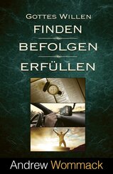 Gottes Willen finden, befolgen, erf&uuml;llen