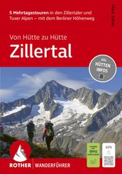 ROTHER Wanderf&uuml;hrer Von H&uuml;tte zu H&uuml;tte Zillertal. 5 Mehrtagestouren in den Zillertaler und Tuxer Alpen - mit dem Berliner H&ouml;henweg