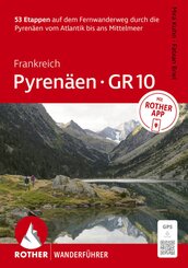 ROTHER Wanderf&uuml;hrer Frankreich: Pyren&auml;en - GR 10. 53 Etappen auf dem Fernwanderweg durch die Pyren&auml;en vom Atlantik bis ans Mittelmeer