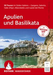 ROTHER Wanderf&uuml;hrer Apulien und Basilikata. 50 Touren im S&uuml;den Italiens - Gargano, Salento, Valle d'Agri, Alberobello und Castel del Monte