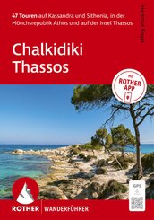 ROTHER Wanderf&uuml;hrer Chalkidiki - Thassos. 47 Touren auf Kassandra und Sithonia, in der M&ouml;nchsrepublik Athos und auf der Insel Thassos