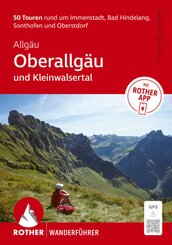 ROTHER Wanderf&uuml;hrer Allg&auml;u: Oberallg&auml;u und Kleinwalsertal. 50 Touren rund um Immenstadt, Bad Hindelang, Sonthofen und Oberstdorf.