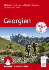 ROTHER Wanderf&uuml;hrer Georgien. 48 Touren im Kleinen und Gro&szlig;en Kaukasus und rund um Tbilissi