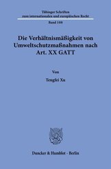 Die Verh&auml;ltnism&auml;&szlig;igkeit von Umweltschutzma&szlig;nahmen nach Art. XX GATT
