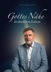 Gottes N&auml;he in dunklen Zeiten