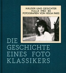 Helga Paris. H&auml;user und Gesichter. Halle 1983-85