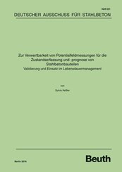 Zur Verwertbarkeit von Potentialfeldmessungen f&uuml;r die Zustandserfassung und -prognose von Stahlbetonbauteilen - Validierung und Einsatz im Lebensdauermanagement