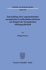 Entwicklung einer supranationalen europ&auml;ischen Gesellschaftsrechtsform am Beispiel der Europ&auml;ischen Aktiengesellschaft