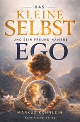 Das Kleine Selbst - und sein Freund Namens Ego