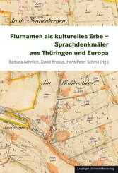 Flurnamen als kulturelles Erbe - Sprachdenkm&auml;ler aus Th&uuml;ringen und Europa