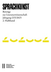 Sprachkunst - Beitr&auml;ge zur Literaturwissenschaft, Jahrgang LVI/2025, 2. Halbband