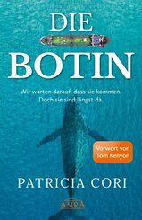 DIE BOTIN. Wir warten darauf, dass sie kommen. Doch sie sind l&auml;ngst hier.