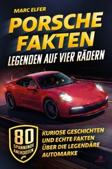 Porsche Fakten - Legenden auf vier R&auml;dern