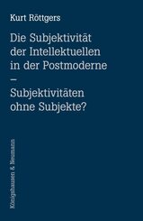 Die Subjektivit&auml;t der Intellektuellen in der Postmoderne