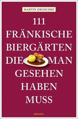 111 fr&auml;nkische Bierg&auml;rten, die man gesehen haben muss