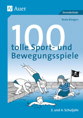 100 tolle Sport- und Bewegungsspiele, 3. und 4. Schuljahr