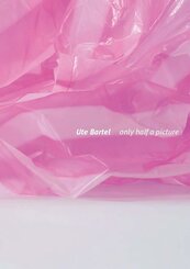 Ute Bartel: Only half a picture