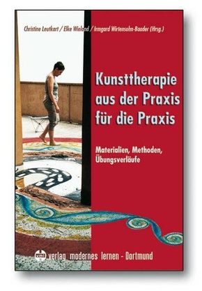 Kunsttherapie - aus der Praxis für die Praxis - Bd.1