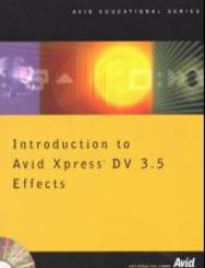 Introduction to Avid Xpress DV 3.5 Effects, w. CD-ROM