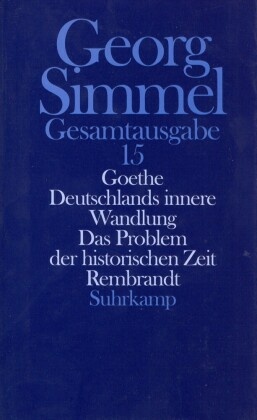 Gesamtausgabe: Goethe. Deutschlands innere Wandlung. Das Problem der historischen Zeit. Rembrandt