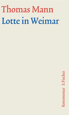 Große kommentierte Frankfurter Ausgabe: Lotte in Weimar, Kommentar; Romane und Erzählungen; Bd.9/2
