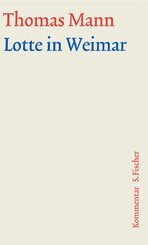 Große kommentierte Frankfurter Ausgabe: Lotte in Weimar, Kommentar; Romane und Erzählungen; Bd.9/2