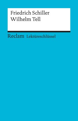 Lektüreschlüssel Friedrich Schiller 'Wilhelm Tell'