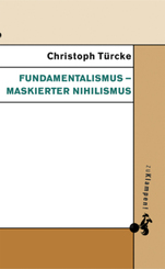Fundamentalismus - maskierter Nihilismus
